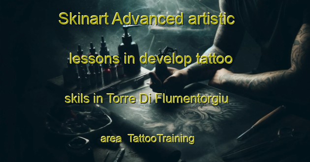 Skinart Advanced artistic lessons in develop tattoo skils in Torre Di Flumentorgiu area | TattooTraining | TattooClasses | SkinartTraining-Italy
