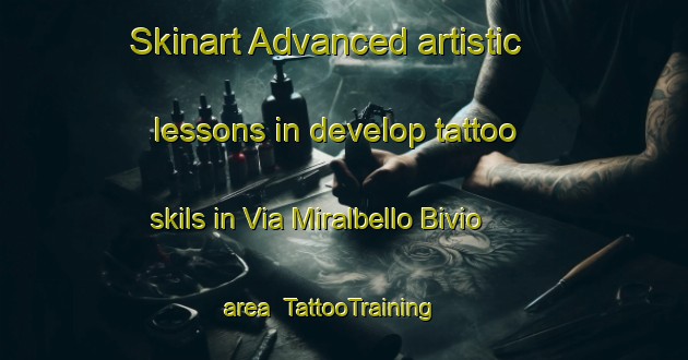 Skinart Advanced artistic lessons in develop tattoo skils in Via Miralbello Bivio area | TattooTraining | TattooClasses | SkinartTraining-Italy