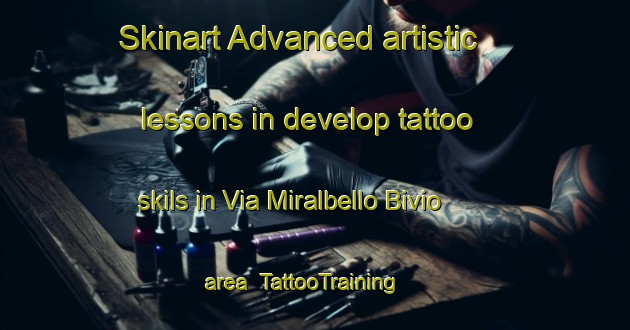 Skinart Advanced artistic lessons in develop tattoo skils in Via Miralbello Bivio area | TattooTraining | TattooClasses | SkinartTraining-Italy