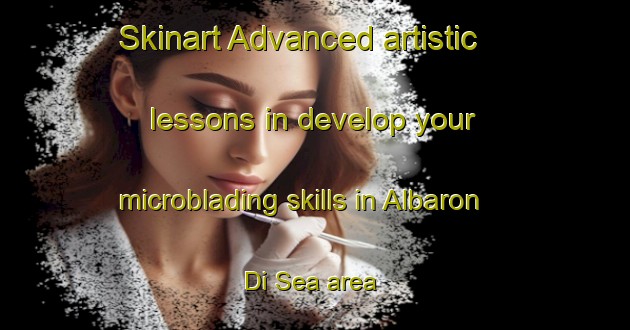 Skinart Advanced artistic lessons in develop your microblading skills in Albaron Di Sea area | MicrobladingTraining | MicrobladingClasses | SkinartTraining-Italy