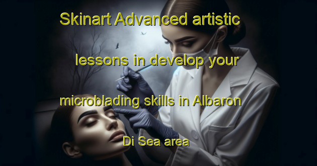 Skinart Advanced artistic lessons in develop your microblading skills in Albaron Di Sea area | MicrobladingTraining | MicrobladingClasses | SkinartTraining-Italy
