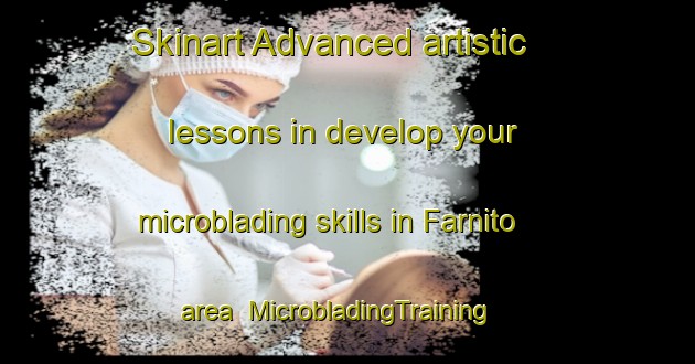 Skinart Advanced artistic lessons in develop your microblading skills in Farnito area | MicrobladingTraining | MicrobladingClasses | SkinartTraining-Italy
