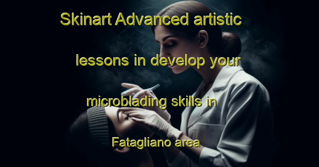 Skinart Advanced artistic lessons in develop your microblading skills in Fatagliano area | MicrobladingTraining | MicrobladingClasses | SkinartTraining-Italy