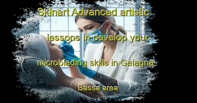 Skinart Advanced artistic lessons in develop your microblading skills in Gelagna Bassa area | MicrobladingTraining | MicrobladingClasses | SkinartTraining-Italy
