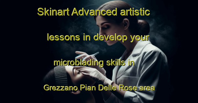 Skinart Advanced artistic lessons in develop your microblading skills in Grezzano Pian Delle Rose area | MicrobladingTraining | MicrobladingClasses | SkinartTraining-Italy