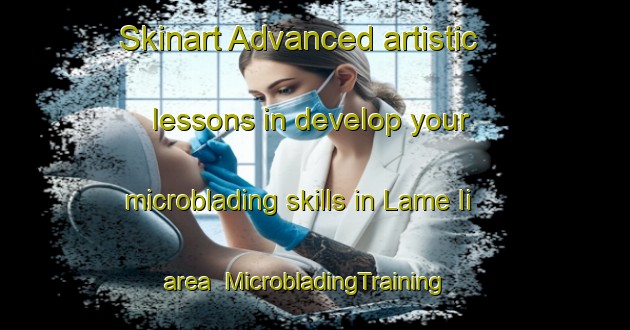 Skinart Advanced artistic lessons in develop your microblading skills in Lame Ii area | MicrobladingTraining | MicrobladingClasses | SkinartTraining-Italy