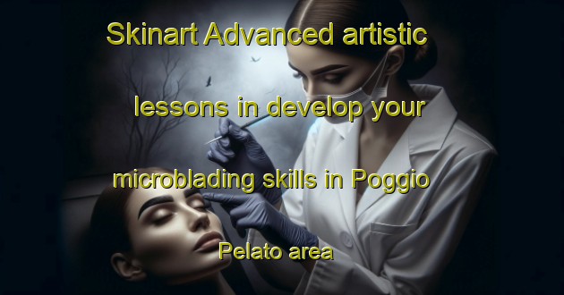 Skinart Advanced artistic lessons in develop your microblading skills in Poggio Pelato area | MicrobladingTraining | MicrobladingClasses | SkinartTraining-Italy
