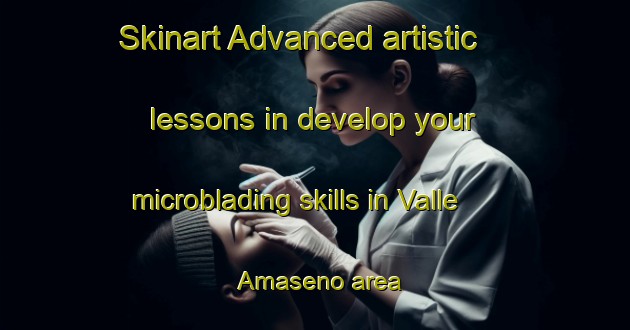 Skinart Advanced artistic lessons in develop your microblading skills in Valle Amaseno area | MicrobladingTraining | MicrobladingClasses | SkinartTraining-Italy