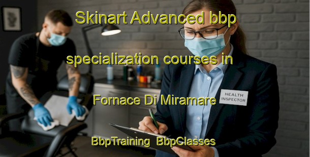 Skinart Advanced bbp specialization courses in Fornace Di Miramare | BbpTraining | BbpClasses | SkinartTraining-Italy