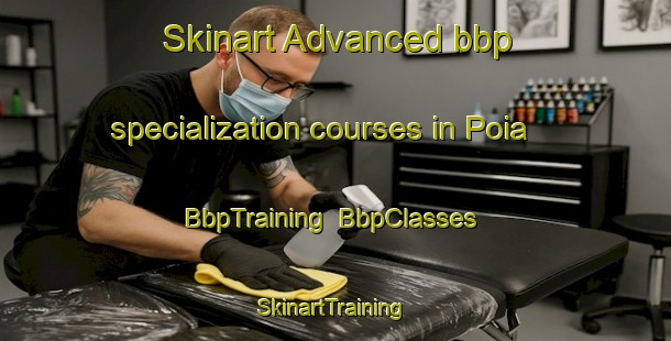 Skinart Advanced bbp specialization courses in Poia | BbpTraining | BbpClasses | SkinartTraining-Italy