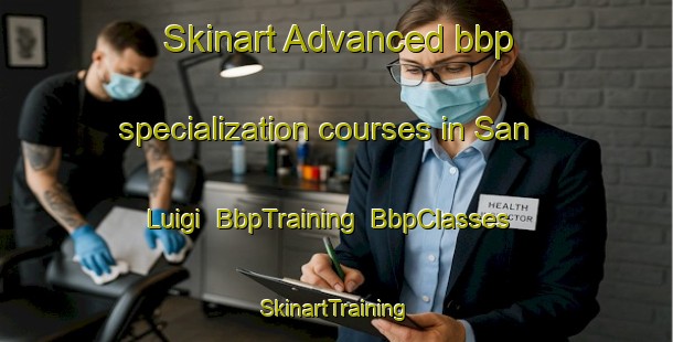 Skinart Advanced bbp specialization courses in San Luigi | BbpTraining | BbpClasses | SkinartTraining-Italy