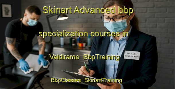 Skinart Advanced bbp specialization courses in Valdirame | BbpTraining | BbpClasses | SkinartTraining-Italy