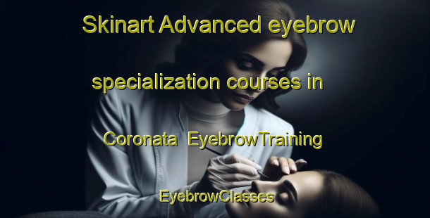 Skinart Advanced eyebrow specialization courses in Coronata | EyebrowTraining | EyebrowClasses | SkinartTraining-Italy