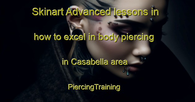 Skinart Advanced lessons in how to excel in body piercing in Casabella area | PiercingTraining | PiercingClasses | SkinartTraining-Italy