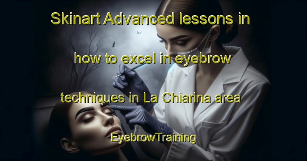 Skinart Advanced lessons in how to excel in eyebrow techniques in La Chiarina area | EyebrowTraining | EyebrowClasses | SkinartTraining-Italy