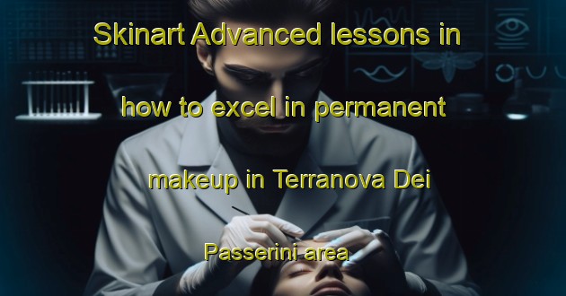 Skinart Advanced lessons in how to excel in permanent makeup in Terranova Dei Passerini area | PermanentmakeupTraining | PermanentmakeupClasses | SkinartTraining-Italy