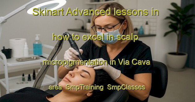 Skinart Advanced lessons in how to excel in scalp micropigmentation in Via Cava area | SmpTraining | SmpClasses | SkinartTraining-Italy