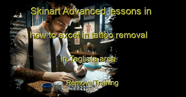 Skinart Advanced lessons in how to excel in tattoo removal in Tagliata area | RemovalTraining | RemovalClasses | SkinartTraining-Italy