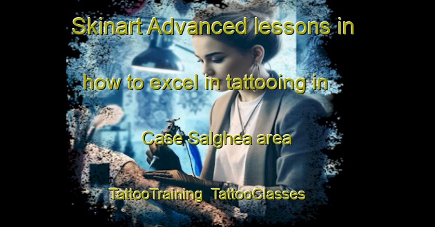 Skinart Advanced lessons in how to excel in tattooing in Case Salghea area | TattooTraining | TattooClasses | SkinartTraining-Italy