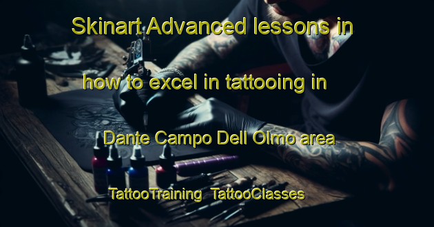 Skinart Advanced lessons in how to excel in tattooing in Dante Campo Dell Olmo area | TattooTraining | TattooClasses | SkinartTraining-Italy