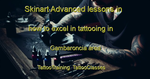 Skinart Advanced lessons in how to excel in tattooing in Gambaroncia area | TattooTraining | TattooClasses | SkinartTraining-Italy