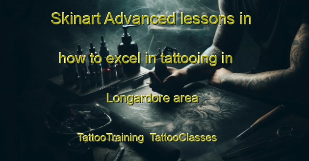 Skinart Advanced lessons in how to excel in tattooing in Longardore area | TattooTraining | TattooClasses | SkinartTraining-Italy