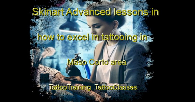 Skinart Advanced lessons in how to excel in tattooing in Maso Corto area | TattooTraining | TattooClasses | SkinartTraining-Italy