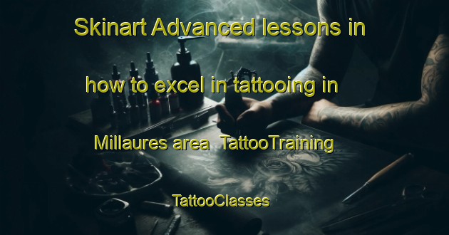 Skinart Advanced lessons in how to excel in tattooing in Millaures area | TattooTraining | TattooClasses | SkinartTraining-Italy