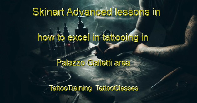 Skinart Advanced lessons in how to excel in tattooing in Palazzo Galletti area | TattooTraining | TattooClasses | SkinartTraining-Italy