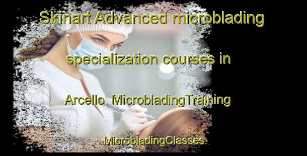 Skinart Advanced microblading specialization courses in Arcello | #MicrobladingTraining #MicrobladingClasses #SkinartTraining-Italy