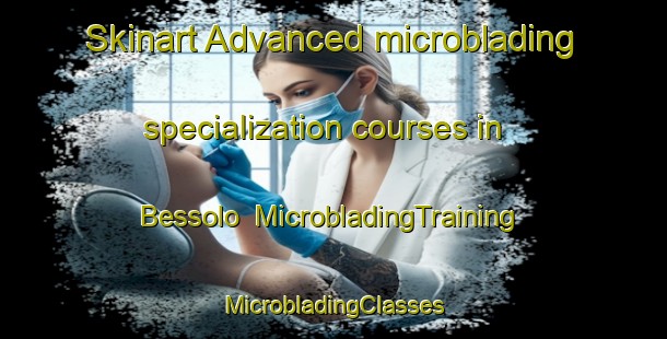 Skinart Advanced microblading specialization courses in Bessolo | #MicrobladingTraining #MicrobladingClasses #SkinartTraining-Italy