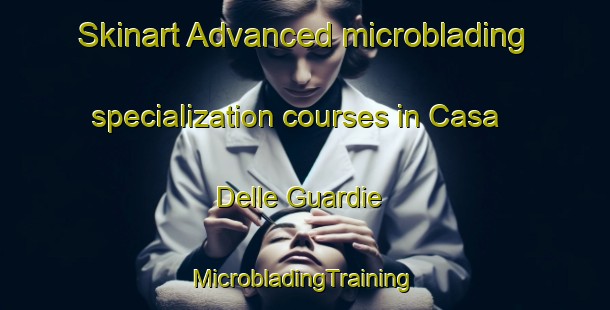 Skinart Advanced microblading specialization courses in Casa Delle Guardie | #MicrobladingTraining #MicrobladingClasses #SkinartTraining-Italy