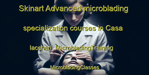 Skinart Advanced microblading specialization courses in Casa Iaccheri | #MicrobladingTraining #MicrobladingClasses #SkinartTraining-Italy