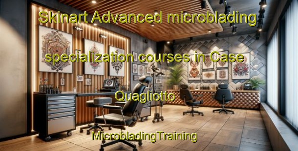 Skinart Advanced microblading specialization courses in Case Quagliotto | MicrobladingTraining | MicrobladingClasses | SkinartTraining-Italy