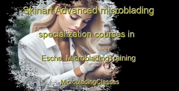 Skinart Advanced microblading specialization courses in Esche | #MicrobladingTraining #MicrobladingClasses #SkinartTraining-Italy