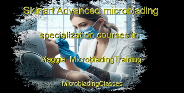 Skinart Advanced microblading specialization courses in Maggia | #MicrobladingTraining #MicrobladingClasses #SkinartTraining-Italy