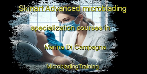 Skinart Advanced microblading specialization courses in Marina Di Campagna | #MicrobladingTraining #MicrobladingClasses #SkinartTraining-Italy