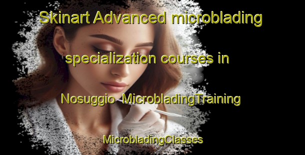 Skinart Advanced microblading specialization courses in Nosuggio | #MicrobladingTraining #MicrobladingClasses #SkinartTraining-Italy