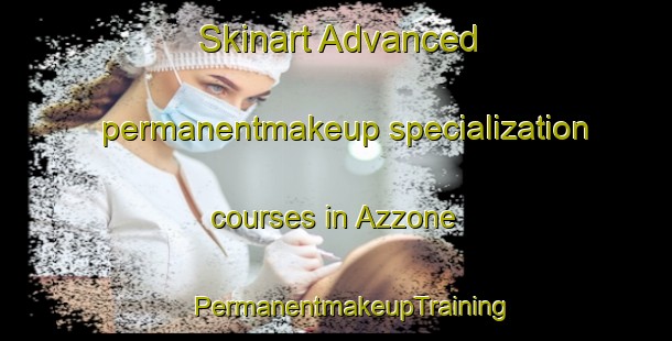 Skinart Advanced permanentmakeup specialization courses in Azzone | #PermanentmakeupTraining #PermanentmakeupClasses #SkinartTraining-Italy