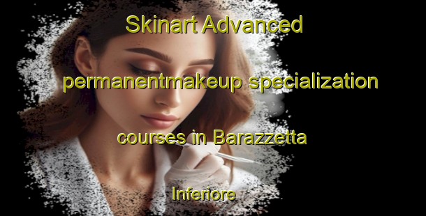 Skinart Advanced permanentmakeup specialization courses in Barazzetta Inferiore | #PermanentmakeupTraining #PermanentmakeupClasses #SkinartTraining-Italy