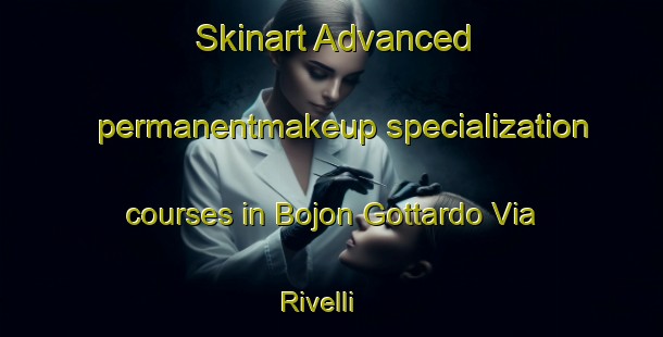 Skinart Advanced permanentmakeup specialization courses in Bojon Gottardo Via Rivelli | #PermanentmakeupTraining #PermanentmakeupClasses #SkinartTraining-Italy