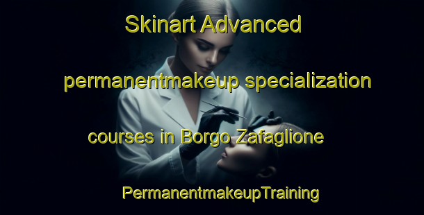 Skinart Advanced permanentmakeup specialization courses in Borgo Zafaglione | #PermanentmakeupTraining #PermanentmakeupClasses #SkinartTraining-Italy