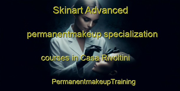 Skinart Advanced permanentmakeup specialization courses in Casa Rivoltini | #PermanentmakeupTraining #PermanentmakeupClasses #SkinartTraining-Italy