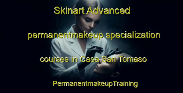 Skinart Advanced permanentmakeup specialization courses in Casa San Tomaso | #PermanentmakeupTraining #PermanentmakeupClasses #SkinartTraining-Italy