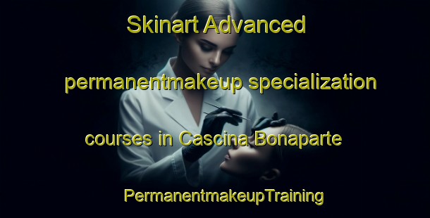 Skinart Advanced permanentmakeup specialization courses in Cascina Bonaparte | #PermanentmakeupTraining #PermanentmakeupClasses #SkinartTraining-Italy