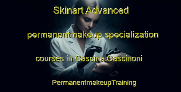 Skinart Advanced permanentmakeup specialization courses in Cascina Cascinoni | #PermanentmakeupTraining #PermanentmakeupClasses #SkinartTraining-Italy