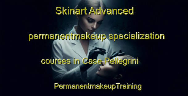 Skinart Advanced permanentmakeup specialization courses in Case Pellegrini | #PermanentmakeupTraining #PermanentmakeupClasses #SkinartTraining-Italy