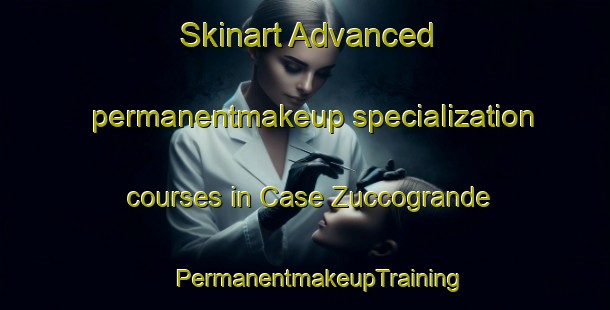 Skinart Advanced permanentmakeup specialization courses in Case Zuccogrande | #PermanentmakeupTraining #PermanentmakeupClasses #SkinartTraining-Italy