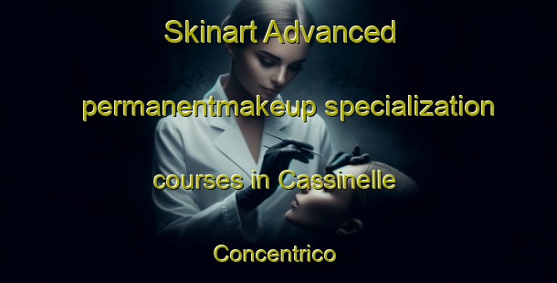 Skinart Advanced permanentmakeup specialization courses in Cassinelle Concentrico | #PermanentmakeupTraining #PermanentmakeupClasses #SkinartTraining-Italy