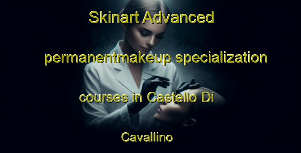 Skinart Advanced permanentmakeup specialization courses in Castello Di Cavallino | #PermanentmakeupTraining #PermanentmakeupClasses #SkinartTraining-Italy